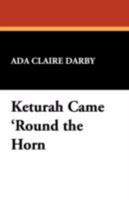 Keturah came 'round the Horn;: A story of old California, 1434465276 Book Cover