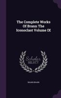 The Complete Works of Brann the Iconoclast Volume IX 1359154531 Book Cover