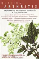 Healing Arthritis: Complementary Naturopathic, Orthopedic & Drug Treatments 1553663748 Book Cover