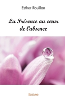 La Présence au coeur de l'absence (French Edition) 2414578955 Book Cover
