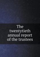 The Twentytieth Annual Report of the Trustees 5518957327 Book Cover