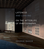 Lateness and Longing: On the Afterlife of Photography 0226035115 Book Cover