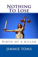 Nothing to Lose 0999063405 Book Cover