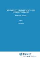 Reliability, Maintenance and Logistic Support - A Life Cycle Approach 0412842408 Book Cover