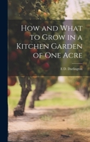 How And What To Grow In A Kitchen Garden Of One Acre 1025250273 Book Cover