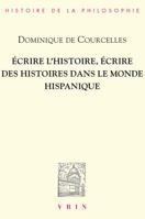 Ecrire l'Histoire, Ecrire Des Histoires Dans Le Monde Hispanique 2711619664 Book Cover