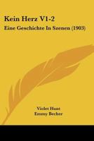 Kein Herz V1-2: Eine Geschichte In Szenen (1903) 1166608379 Book Cover