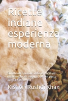Ricette indiane esperienza moderna: Sofisticate formule indiane, facili ed economiche da seguire, per un pasto sano e sostenibile B095TJDW1N Book Cover
