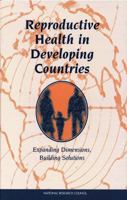 Reproductive Health in Developing Countries: Expanding Dimensions, Building Solutions 0309056446 Book Cover