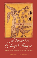 A Treatise on Angel Magic: Magnum Opus Hermetic Sourceworks 1578633753 Book Cover