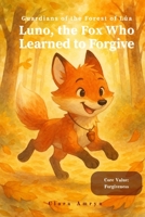 The Fox Who Learned to Forgive: A Heartfelt Story About Letting Go of Anger – English Edition for Kids Ages 3–8 (Guardians of the Forest of Lúa) B0FB9PC199 Book Cover