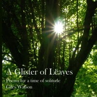 A Glister of Leaves: Poems for a Time of Solitude 1716797284 Book Cover