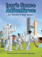 Izzy's Space Adventures Our Wonderful Solar System B0FKZQHV8P Book Cover
