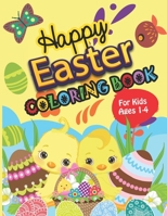 Happy Easter Coloring Book For Kids Ages 1-4: Cute 68 Fun Coloring Images, Ages 1-8 4-8, 8-12, 8.5 X 11 Inches B08WYDVN41 Book Cover