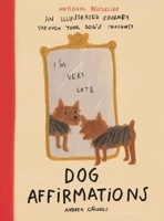 Dog Affirmations: An Illustrated Journey Through Your Dog's Thoughts 1639736883 Book Cover