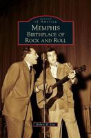 Memphis: Birthplace of Rock and Roll (Images of America) 1467127396 Book Cover