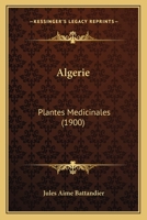 Algerie: Plantes Medicinales (1900) 2019168456 Book Cover