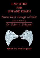 Identities for Life and Death: Forever Daily Message Calendar 1452086826 Book Cover