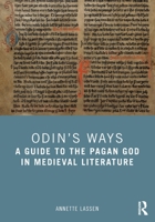 Odin's Ways: A Guide to the Pagan God in Medieval Literature 1032123257 Book Cover
