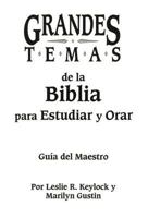 Grandes Temas de la Biblia Para Estudiar Y Orar: Gu�a del Maestro 0892437928 Book Cover