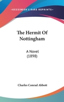 The Hermit of Nottingham: A Novel (Classic Reprint) 1165607751 Book Cover