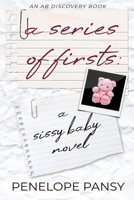 A Series Of Firsts: A Sissy Baby Novel: A Sissy Baby's journey through life as a proper infant B0CRS375MX Book Cover