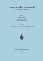 Organometallic Compounds Literature Survey 1937-1958: Volume II Organic Compounds of Germanium, Tin and Lead 3662427958 Book Cover