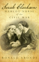 Sarah Clarkson: The secret diary of a lusty nurse in a time of war 1649900031 Book Cover