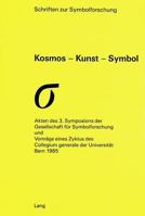 Kosmos - Kunst - Symbol: Akten Des 3. Symposions Der Gesellschaft Fuer Symbolforschung Und Vortraege Eines Zyklus Des Collegium Generale Der Un 3261035927 Book Cover