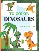 To color Dinosaurs: Book for Kids B08VXLRVVK Book Cover