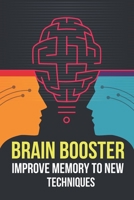 Brain booster: improve memory to new techniques B08P4R7RSZ Book Cover