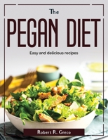 The Pegan diet: Easy and delicious recipes 1804381403 Book Cover