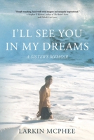 I'll See You in My Dreams: A Sister's Memoir B0GMY2QK6H Book Cover