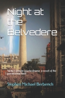 Night at the Belvedere: Nicky's Private Psychodrama: A Novel of the Paranormal Kind 1987456882 Book Cover