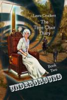 Underground: The Time Chair Diary, Book Two 0978571320 Book Cover