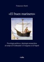 El Buen Marinero: Psicologia Politica E Ideologia Monarchica Al Tempo Di Ferdinando I d'Aragona Re Di Napoli 8867282387 Book Cover