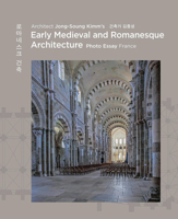 Architect Jong Soung Kimm's Early Medieval and Romanesque Architecture: France 3803023777 Book Cover