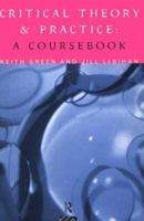 Critical Theory and Practice: A Coursebook 041511439X Book Cover