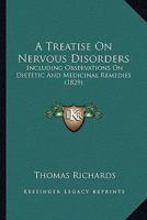 A Treatise On Nervous Disorders: Including Observations On Dietetic And Medicinal Remedies 1164555359 Book Cover