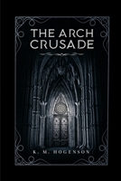 The Archcrusade: Tome One: The Archspawn B0GX9C3P4X Book Cover