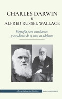 Charles Darwin y Alfred Russel Wallace - Biografía para estudiantes y estudiosos de 13 años en adelante: 9493261131 Book Cover