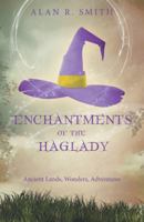 Enchantments of the Haglady: Ancient Lands, Wonders, Adventures 1489712127 Book Cover