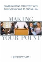 Making Your Point: Communicating Effectively with Audiences of One to One Million 0312378963 Book Cover