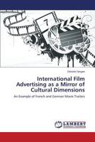 International Film Advertising as a Mirror of Cultural Dimensions: An Example of French and German Movie Trailers 3659609013 Book Cover