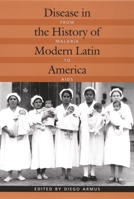 Disease in the History of Modern Latin America: From Malaria to AIDS 0822330695 Book Cover