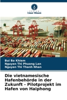 Die vietnamesische Hafenbehörde in der Zukunft - Pilotprojekt im Hafen von Haiphong (German Edition) 620789068X Book Cover