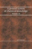 A General System of Chemical Knowledge Volume 10 5518420056 Book Cover