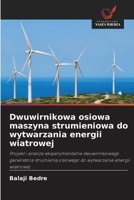 Dwuwirnikowa osiowa maszyna strumieniowa do wytwarzania energii wiatrowej (Polish Edition) 6208968836 Book Cover