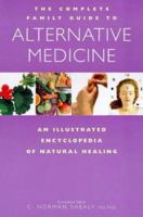 The Complete Family Guide to Alternative Medicine: An Illustrated Encyclopedia of Natural Healing (Complete Family Guide) 076070239X Book Cover
