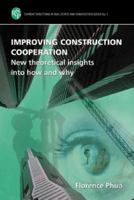 Improving Construction Cooperation: New Theoretical Insight into How and Why (Current Directions in Real Estate and Construction) 0863802834 Book Cover